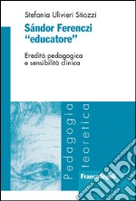 Sándor Ferenczi «Educatore». Eredità pedagogica e sensibilità clinica