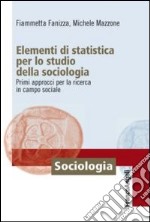 Elementi di statistica per lo studio della sociologia. Primi approcci per la ricerca in campo sociale libro