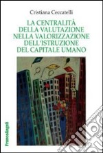 La centralità della valutazione nella valorizzazione dell'istruzione del capitale umano libro