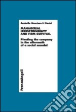 Managerial irresponsibility and firm survival. Pivoting the company in the aftermath of a social scandal libro