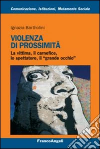 Violenza di prossimità. La vittima, il carnefice, lo spettatore e il «grande occhio»