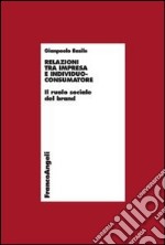 Relazioni tra impresa e individuo-consumatore. Il ruolo sociale del brand