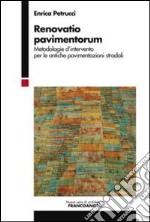 Renovatio pavimentorum. Metodologie d'intervento per le antiche pavimentazioni stradali libro