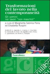 Trasformazioni del lavoro nella contemporaneità. Gli uomini nei lavori «non maschili»