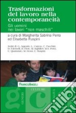 Trasformazioni del lavoro nella contemporaneità. Gli uomini nei lavori «non maschili» libro