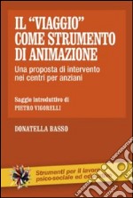 Il «viaggio» come strumento di animazione. Una proposta di intervento nei centri per anziani