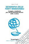 Geografia delle fonti rinnovabili. Energia e territorio per un'eco-ristrutturazione della società libro