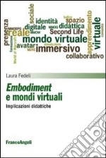 Embodiment e mondi virtuali. Implicazioni didattiche libro