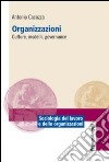 Organizzazioni. Culture, modelli, governance libro di Cocozza Antonio