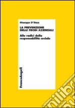 La prevenzione delle frodi aziendali. Alle radici della responsabilità sociale