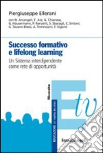 Successo formativo e lifelong learning. Un sistema interdipendente come rete di opportunità libro