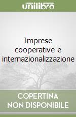 Imprese cooperative e internazionalizzazione libro