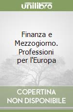 Finanza e Mezzogiorno. Professioni per l'Europa libro