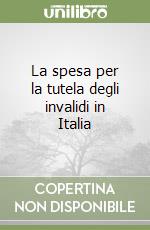 La spesa per la tutela degli invalidi in Italia