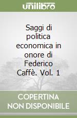 Saggi di politica economica in onore di Federico Caffè. Vol. 1 libro