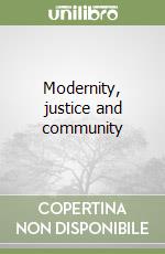 Modernity, justice and community libro