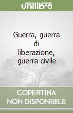 Guerra, guerra di liberazione, guerra civile libro