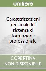 Caratterizzazioni regionali del sistema di formazione professionale libro