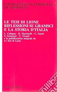 Le tesi di Lione. Riflessioni su Gramsci e la storia d'Italia libro