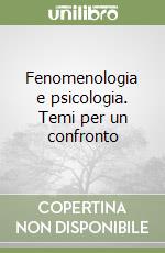 Fenomenologia e psicologia. Temi per un confronto libro