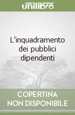 L'inquadramento dei pubblici dipendenti libro