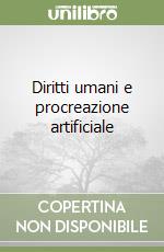 Diritti umani e procreazione artificiale libro