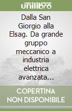 Dalla San Giorgio alla Elsag. Da grande gruppo meccanico a industria elettrica avanzata (1905-1969)