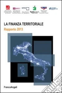 La Finanza territoriale. Rapporto 2013 libro