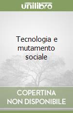 Tecnologia e mutamento sociale libro