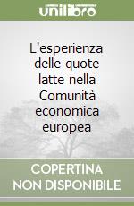 L'esperienza delle quote latte nella Comunità economica europea libro