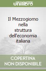 Il Mezzogiorno nella struttura dell'economia italiana libro