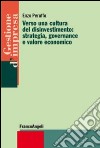 Verso una cultura del disinvestimento: strategia, governance e valore economico libro di Peruffo Enzo