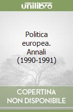 Politica europea. Annali (1990-1991) libro