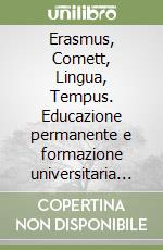 Erasmus, Comett, Lingua, Tempus. Educazione permanente e formazione universitaria internazionale