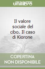 Il valore sociale del cibo. Il caso di Kiorone libro