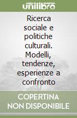 Ricerca sociale e politiche culturali. Modelli, tendenze, esperienze a confronto libro