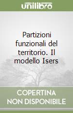 Partizioni funzionali del territorio. Il modello Isers libro