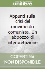 Appunti sulla crisi del movimento comunista. Un abbozzo di interpretazione