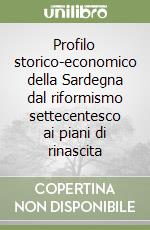 Profilo storico-economico della Sardegna dal riformismo settecentesco ai piani di rinascita libro