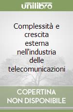 Complessità e crescita esterna nell'industria delle telecomunicazioni