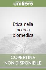 Etica nella ricerca biomedica libro