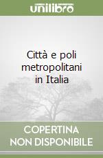 Città e poli metropolitani in Italia libro