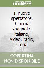 Il nuovo spettatore. Cinema spagnolo, italiano, video, radio, storia libro