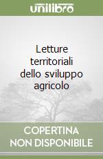 Letture territoriali dello sviluppo agricolo libro