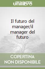 Il futuro del manager/il manager del futuro libro