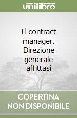 Il contract manager. Direzione generale affittasi libro