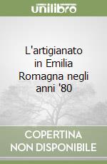 L'artigianato in Emilia Romagna negli anni '80 libro