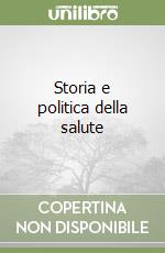 Storia e politica della salute libro