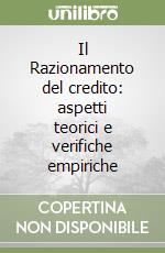 Il Razionamento del credito: aspetti teorici e verifiche empiriche