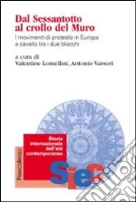 Dal Sessantotto al crollo del muro. I movimenti di protesta in Europa a cavallo tra i due blocchi libro